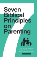 7 Biblical Principles on Parenting: What the Bible says about Raising Godly Children that are Healthy, Happy, and Successful B0C53GT2TM Book Cover