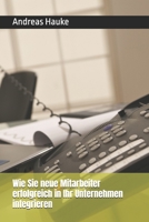 Wie Sie neue Mitarbeiter erfolgreich in Ihr Unternehmen integrieren (German Edition) B0F4R8CF1F Book Cover