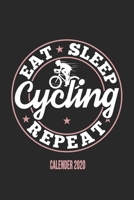 Eat Sleep Cycling Repeat Calender 2020: Funny Cool Cycling Calender 2020 | Monthly & Weekly Planner - 6x9 - 128 Pages - Cute Gift For Cyclists, Racing Drivers, Bicycle Enthusiasts 167567681X Book Cover