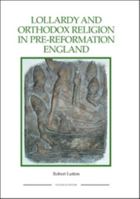 Lollardy and Orthodox Religion in Pre-Reformation England: Reconstructing Piety 1843836491 Book Cover