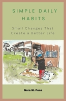 SIMPLE DAILY HABITS: Small Changes That Create a Better Life B0GHY7X3JK Book Cover