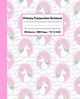 Primary Composition Notebook: Cute Unicorn Primary Ruled Journal for K-2 Handwriting Practice Paper Blank Space for Drawing Draw and Write Journal for Kids Blank Story Paper Book 1691068373 Book Cover