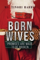 Born Wives: Promises are Made to be Broken 1644267039 Book Cover