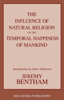 The Influence of Natural Religion on the Temporal Happiness of Mankind (Great Books in Philosophy) 1591020336 Book Cover