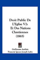 Droit Public De L'Eglise V2: Et Des Nations Chretiennes (1865) 1161141995 Book Cover
