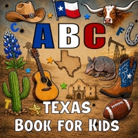 ABC Texas Book for Kids: All About Texas Alphabet Picture Book with Texas Culture & Facts B0H49V35NH Book Cover