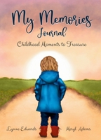 My Memories Journal: Childhood Moments to Treasure 0975651625 Book Cover