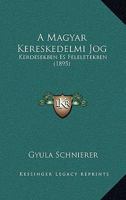 A Magyar Kereskedelmi Jog: Kerdesekben Es Feleletekben (1895) 1160277761 Book Cover
