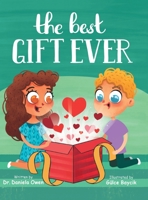 The Best Gift Ever - Holiday Book for Kids Ages 2-7, Discover Why Love is the Key to Building Friendships and Increasing Social-Emotional Intelligence - Teaches the Importance of Empathy & Kindness 1957922451 Book Cover