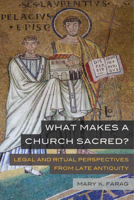 What Makes a Church Sacred (Transformation of the Classical Heritage) 0520382005 Book Cover