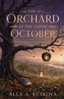 THE ORCHARD AT THE END OF OCTOBER: A Dark Fantasy of Grief and Memory B0HHWRXDY9 Book Cover