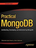 Practical Mongodb: Architecting, Developing, and Administering Mongodb 1484206487 Book Cover