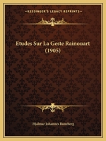 Etudes Sur La Geste Rainouart (1905) 1148404074 Book Cover