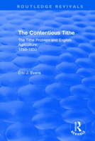 Routledge Revivals: The Contentious Tithe (1976): The Tithe Problem and English Agriculture 1750-1850 113855491X Book Cover