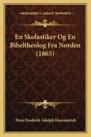 En Skolastiker Og En Bibeltheolog Fra Norden (1865) 1168088690 Book Cover