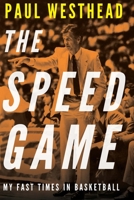 The Speed Game: My Fast Times in Basketball 1496233123 Book Cover