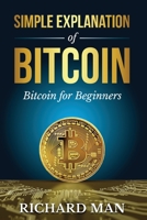 Simple Explanation of Bitcoin: Bitcoin for Beginners B094GXPGDV Book Cover