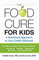 Food Cure for Kids: A Nutritional Approach to Your Child's Wellness 0762758864 Book Cover