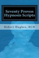 Seventy Proven Hypnosis Scripts: : A Companion to Unlocking the Blueprint of the Psyche 1514380153 Book Cover