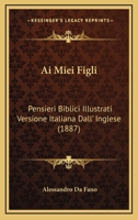 Ai Miei Figli: Pensieri Biblici Illustrati Versione Italiana Dall' Inglese 1160295530 Book Cover