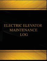 Elevatic Elevator Maintenance Log (Log Book, Journal - 125 Pgs, 8.5 X 11 Inches): Elevatic Elevator Maintenance Logbook (Black Cover, X-Large) 1541240812 Book Cover