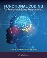 Functional Coding for Procedural Game Programmers: A Guide to Shifting Paradigms B0FKGT54CT Book Cover