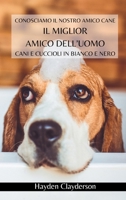 I migliori amici dell'uomo - Cani e Cuccioli in Bianco e Nero: Conosciamo il nostro amico cane. Libro fotografico in bianco e nero B0CPHVMQ78 Book Cover