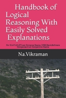 Handbook of Logical Reasoning With Easily Solved Explanations: For CLAT,AILET,Law Entrance Exams, UPSC,Bank,Software Companies & all Competitive Exams 1671566629 Book Cover