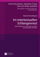 Im Intertextuellen Schlangennest: Adam Mickiewicz Und Polnisch-Russisches (Anti-)Imperiales Schreiben 3631670508 Book Cover