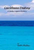 Caribbean Destiny: A Molly Logan Mystery 144214453X Book Cover