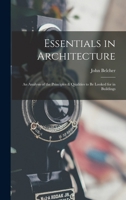 Essentials in Architecture; an Analysis of the Principles & Qualities to be Looked for in Buildings 1016737688 Book Cover