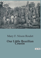 Our Little Brazilian Cousin B0CCCZX9SY Book Cover