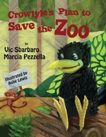 Crowlyle's Plan to Save the Zoo 0982876718 Book Cover