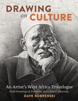 Drawing on Culture: An Artist’s West Africa Travelogue 0982668937 Book Cover