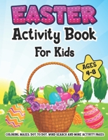 Easter Activity Book For kids Ages 4-8: A Fun Workbook Game Kids Happy Easter Activity Book for Learning, Easter Egg Coloring Pages, Word Search, Maze B08YQR6251 Book Cover