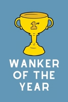 Wanker Of The Year: Lined Funny Office Award Notebook, Journal, notepad to write in. Funny gift or alternative to a card 1693736993 Book Cover