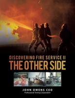 Discovering Fire Service Ii the Other Side 1665734191 Book Cover