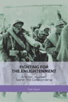 Fighting for the Enlightenment: American Volunteers’ Spanish War Correspondence 1951231015 Book Cover