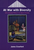 At War With Diversity: U.S. Language Policy in an Age of Anxiety (Bilingual Education and Bilingualism, 25) 1853595055 Book Cover