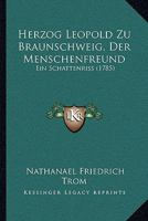 Herzog Leopold Zu Braunschweig, Der Menschenfreund: Ein Schattenriss (1785) 1272305651 Book Cover