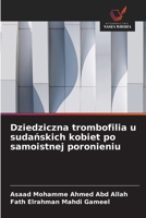 Dziedziczna trombofilia u sudanskich kobiet po samoistnej poronieniu (Polish Edition) 6209600670 Book Cover