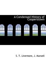 A Condensed History of Cooperstown 1018087850 Book Cover