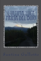 L'ultima luce prima del buio: Il buio e la luce B08C71F2K8 Book Cover