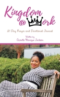 Kingdom At Work: 21 Day Prayer and Devotional Journal 166555536X Book Cover