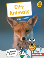 City Animals: An Alien's Guide 1728415055 Book Cover