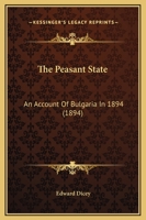 The Peasant State: An Account of Bulgaria in 1894 1165115751 Book Cover