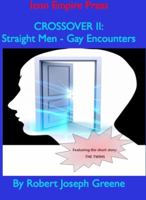Crossover II: Straight Men - Gay Encounters 146807234X Book Cover