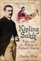 Kipling Sahib: India and the Making of Rudyard Kipling 1865-1900 0349116857 Book Cover
