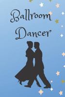 Ballroom Dancer: Routines, Notes, & Goals 1797730576 Book Cover