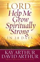 Lord, Help Me Grow Spiritually Strong in 28 Days 0736925988 Book Cover